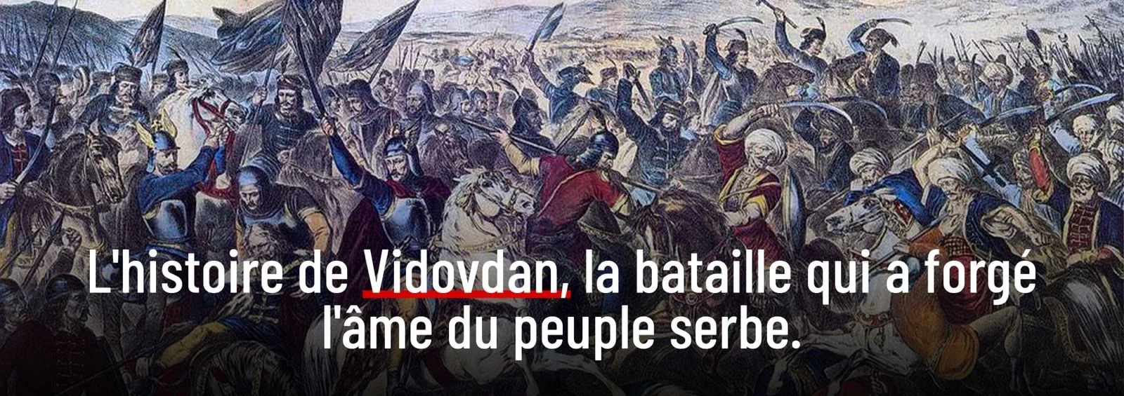 VIDOVDAN : LA BATAILLE DU KOSOVO DE 1389, DATE SACRÉE DES SERBES 